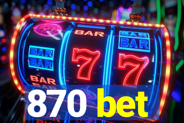 870 bet
